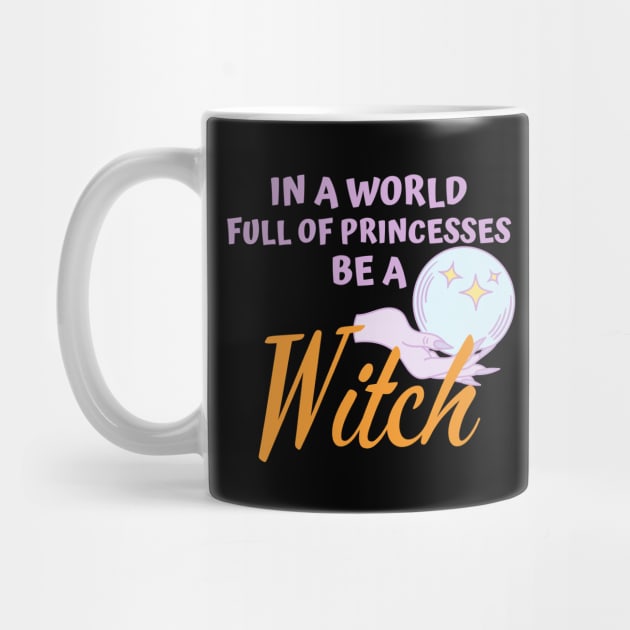 In A world full of princesses Be a Witch by FunnyStylesShop